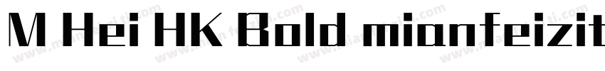 M Hei HK Bold mianfeiziti字体转换